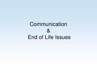 Communication &amp; End of Life Issues