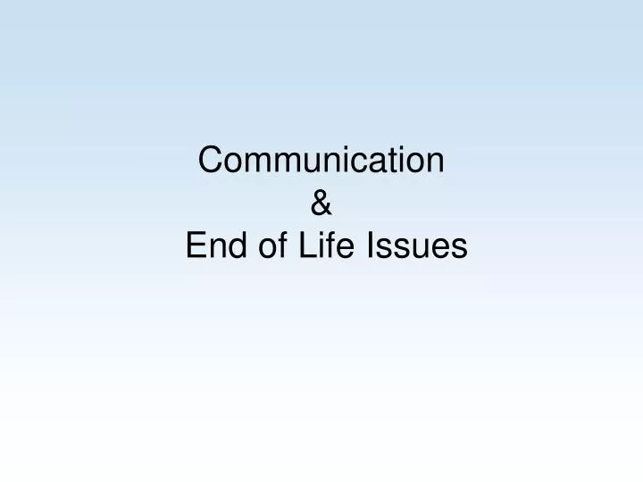communication end of life issues