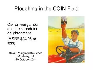 Ploughing in the COIN Field