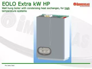 EOLO Extra kW HP Wall hung boiler with condensing heat exchanger , for high temperature systems