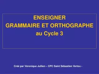 enseigner grammaire et orthographe au cycle 3