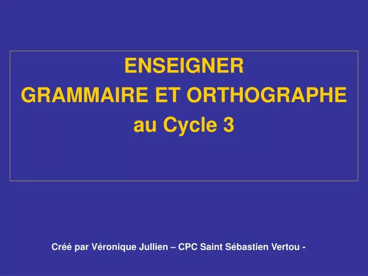 enseigner grammaire et orthographe au cycle 3