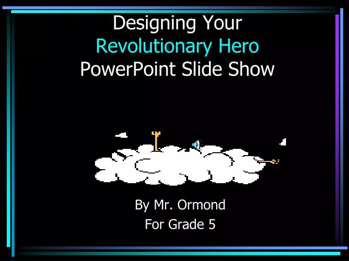 designing your revolutionary hero powerpoint slide show