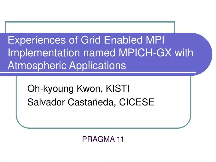 experiences of grid enabled mpi implementation named mpich gx with atmospheric applications