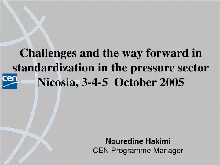challenges and the way forward in standardization in the pressure sector nicosia 3 4 5 october 2005