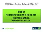 EESSI Accreditation: the Need for Harmonisation Claude Boulle, Bull SA - slide 1