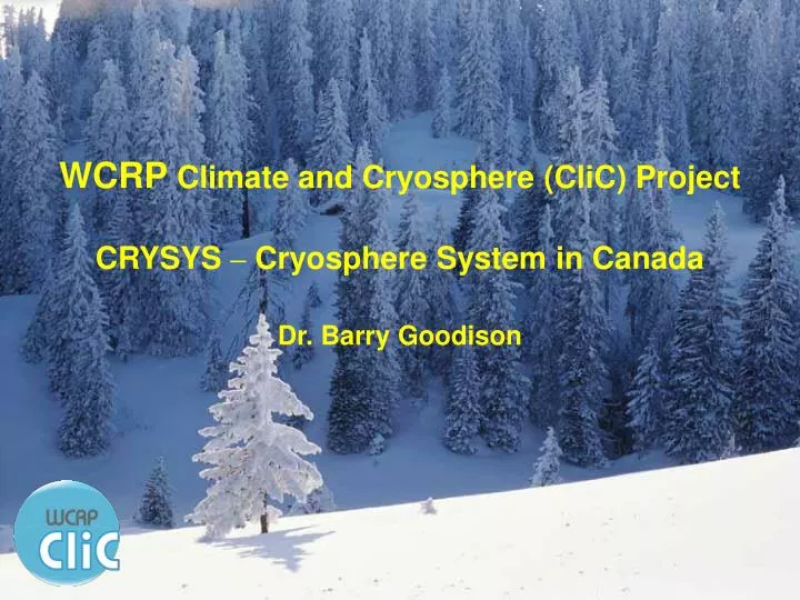 wcrp climate and cryosphere clic project crysys cryosphere system in canada dr barry goodison