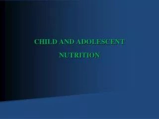 CHILD AND ADOLESCENT NUTRITION