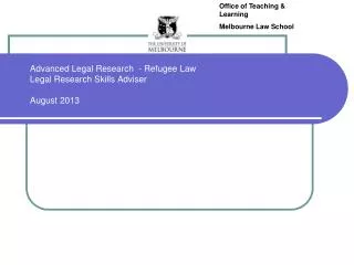 Advanced Legal Research - Refugee Law Legal Research Skills Adviser August 2013