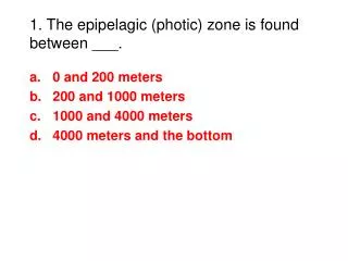 1. The epipelagic (photic) zone is found between ___.