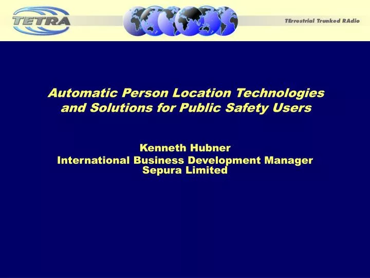 automatic person location technologies and solutions for public safety users