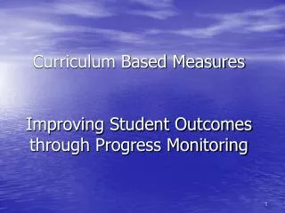 Curriculum Based Measures Improving Student Outcomes through Progress Monitoring