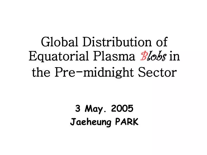 global distribution of e quatorial p lasma b lobs in the pre midnight sector