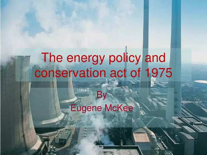 the energy policy and conservation act of 1975