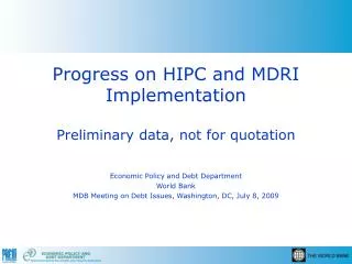 Progress on HIPC and MDRI Implementation Preliminary data, not for quotation