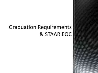 Graduation Requirements &amp; STAAR EOC