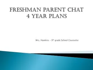 Freshman parent Chat 4 Year plans