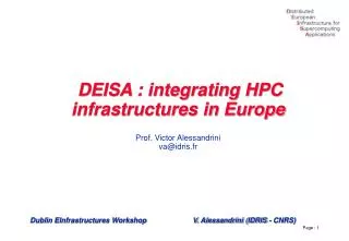 DEISA : integrating HPC infrastructures in Europe Prof. Victor Alessandrini va@idris.fr