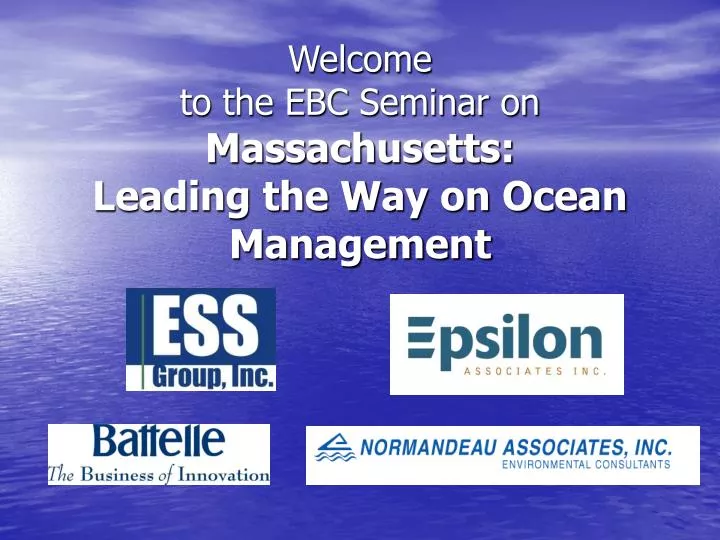 welcome to the ebc seminar on massachusetts leading the way on ocean management