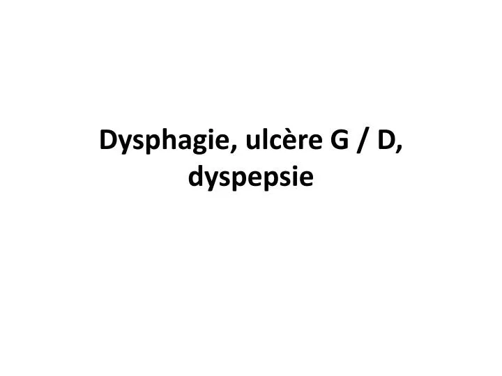 dysphagie ulc re g d dyspepsie