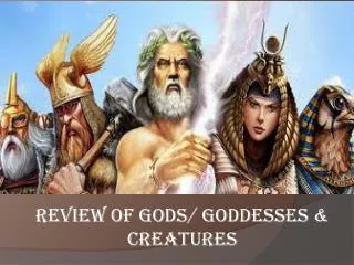 Review of Gods/ Goddesses &amp; Creatures