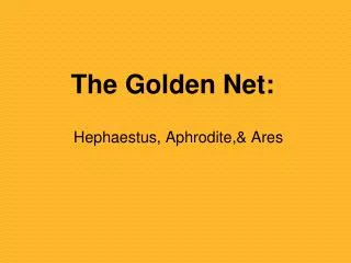 The Golden Net: