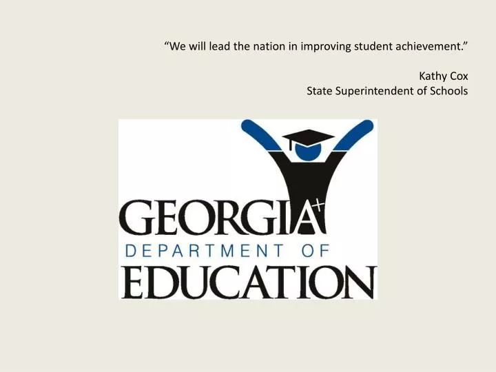 we will lead the nation in improving student achievement kathy cox state superintendent of schools