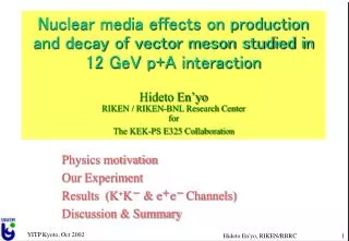 Physics motivation Our Experiment Results (K + K ? &amp; e ? e ? Channels) Discussion &amp; Summary