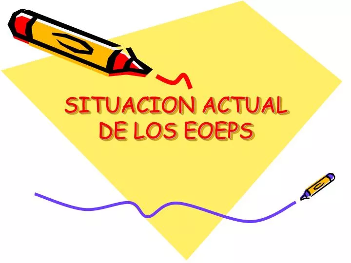 situacion actual de los eoeps