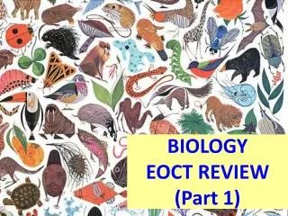 BIOLOGY EOCT REVIEW (Part 1)