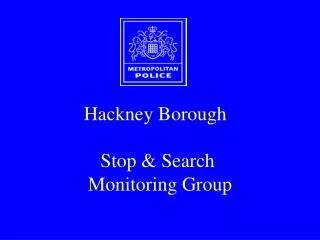 Hackney Borough Stop &amp; Search Monitoring Group