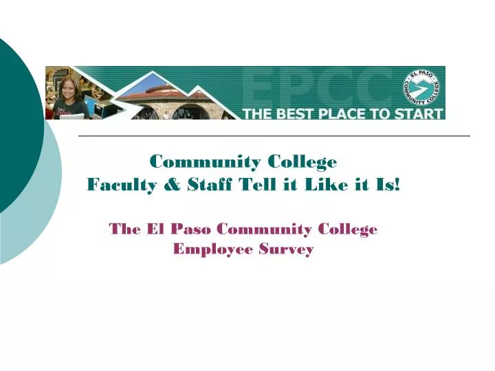community college faculty staff tell it like it is the el paso community college employee survey