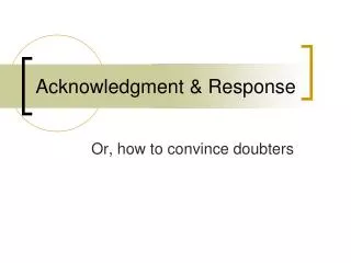 Acknowledgment &amp; Response