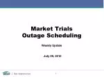 Market Trials Outage Scheduling - slide 1