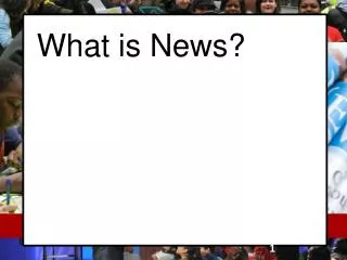 What is News?