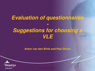 Evaluation of questionnaires - Suggestions for choosing a VLE Anton van den Brink and Paul Dirckx