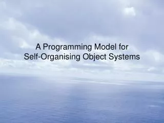 A Programming Model for Self-Organising Object Systems