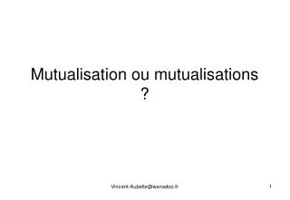 mutualisation ou mutualisations