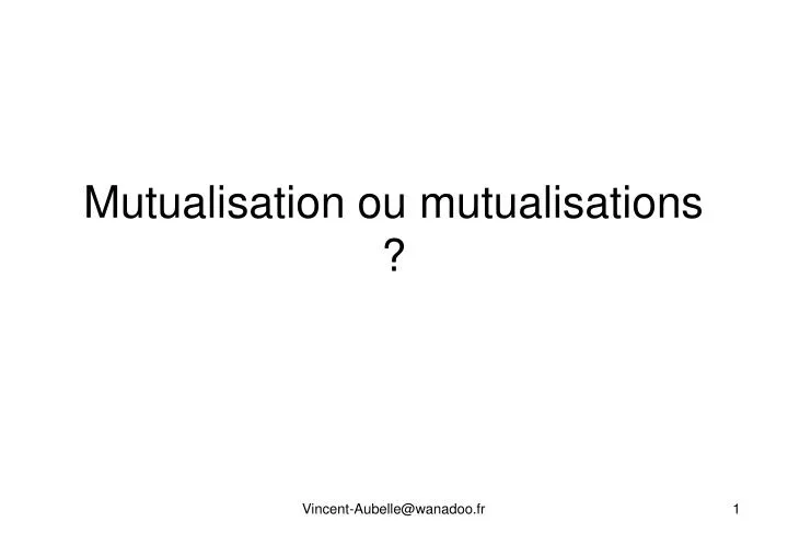 mutualisation ou mutualisations