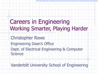 Careers in Engineering Working Smarter, Playing Harder