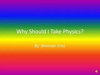 Why Should I Take Physics?