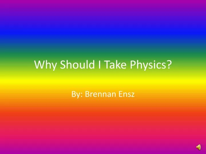 why should i take physics