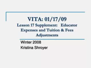 VITA: 01/17/09 Lesson 17 Supplement: Educator Expenses and Tuition &amp; Fees Adjustments