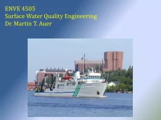 ENVE 4505 Surface Water Quality Engineering Dr. Martin T. Auer