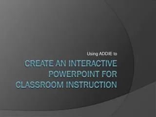 Create an interactive PowerPoint for classroom instruction