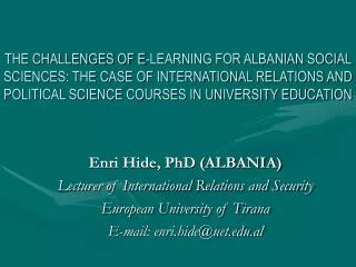 Enri Hide, PhD (ALBANIA) Lecturer of International Relations and Security