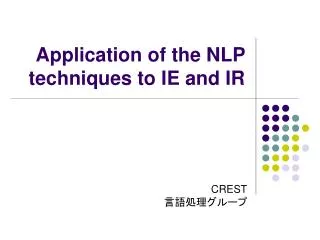 Application of the NLP techniques to IE and IR