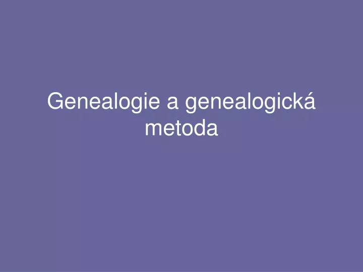 genealogie a genealogick metoda