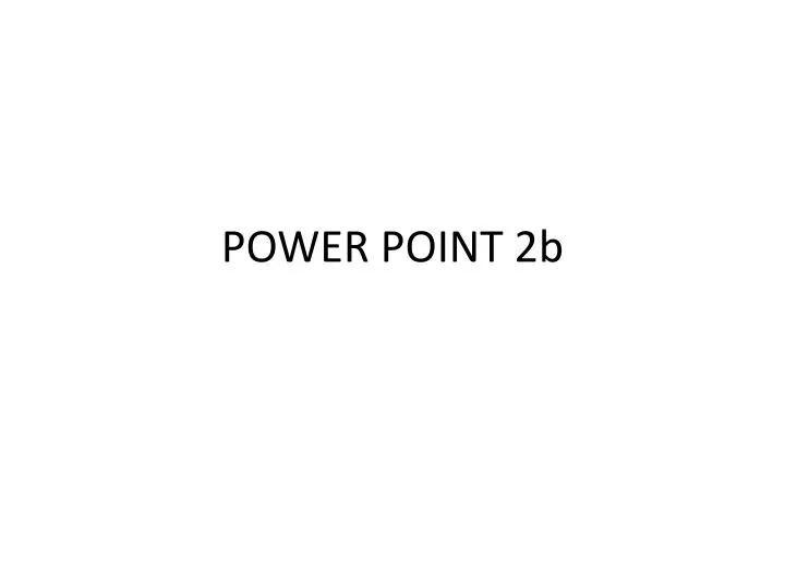 power point 2b