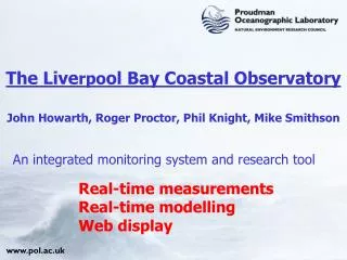 The Live rpo ol Bay Coastal Observatory John Howarth, Roger Proctor, Phil Knight, Mike Smithson